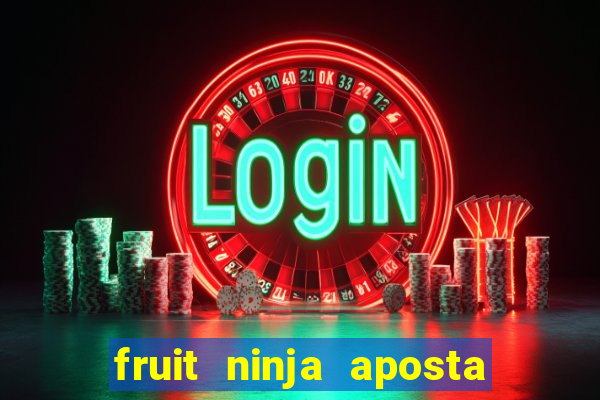 fruit ninja aposta 1 real